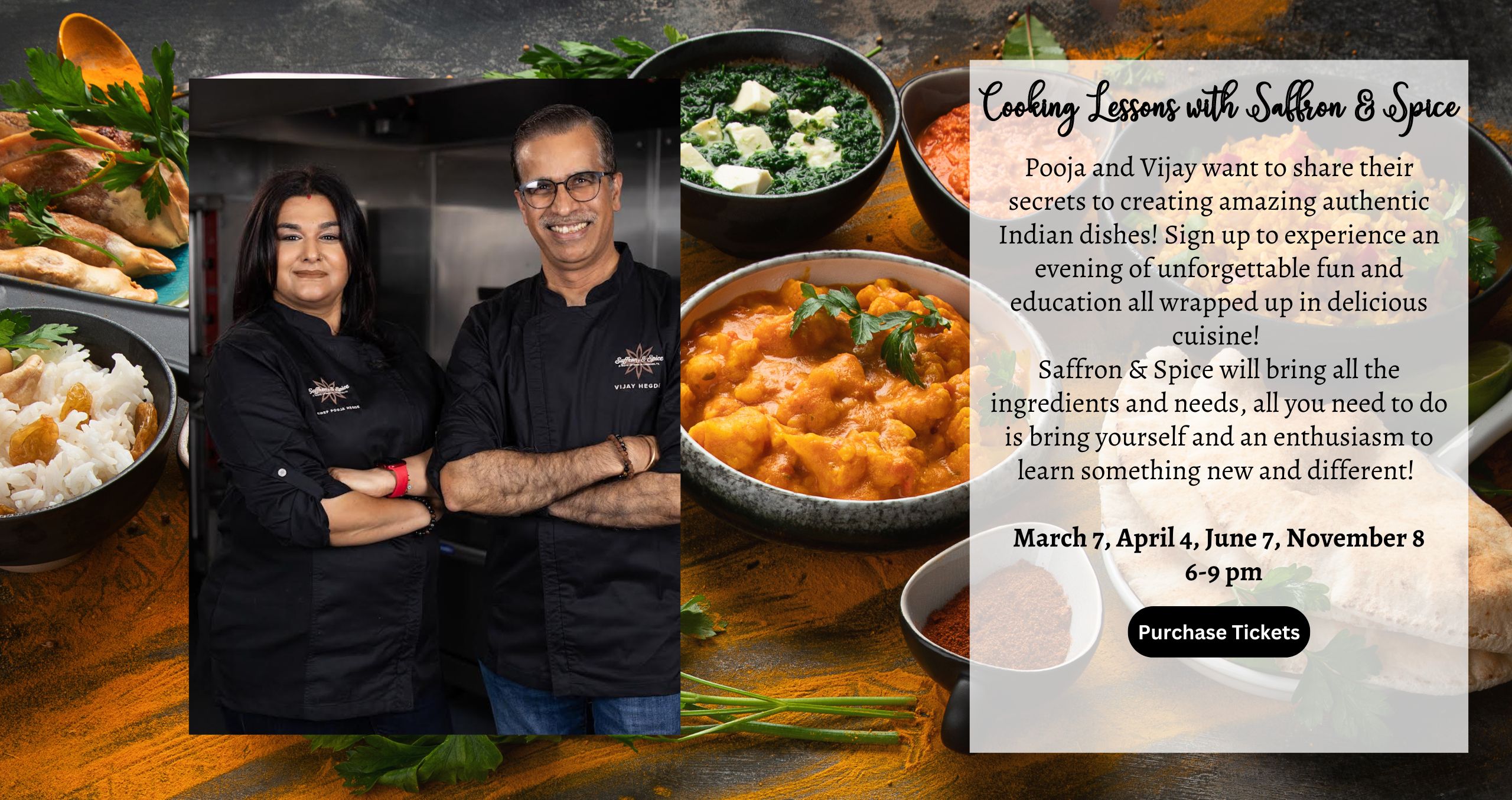 Pooja and Vijay want to share their secrets to creating amazing authentic Indian dishes! Sign up to experience an evening of unforgettable fun and education all wrapped up in delicious cuisine! Saffron & Spice will bring all the ingredients and needs, all you need to do is bring yourself and an enthusiasm to learn something new and different! March 7, April 4, June 7, November 8 6-9 pm
