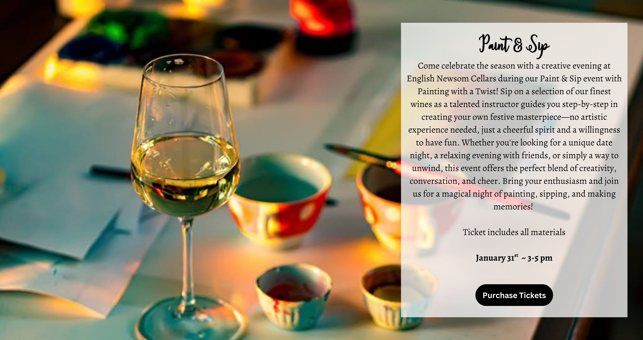 Come celebrate the season with a creative evening at English Newsom Cellars during our Paint & Sip event with Painting with a Twist! Sip on a selection of our finest wines as a talented instructor guides you step-by-step in creating your own festive masterpiece—no artistic experience needed, just a cheerful spirit and a willingness to have fun. Whether you're looking for a unique date night, a relaxing evening with friends, or simply a way to unwind, this event offers the perfect blend of creativity, conversation, and cheer. Bring your enthusiasm and join us for a magical night of painting, sipping, and making memories! Ticket includes all materials