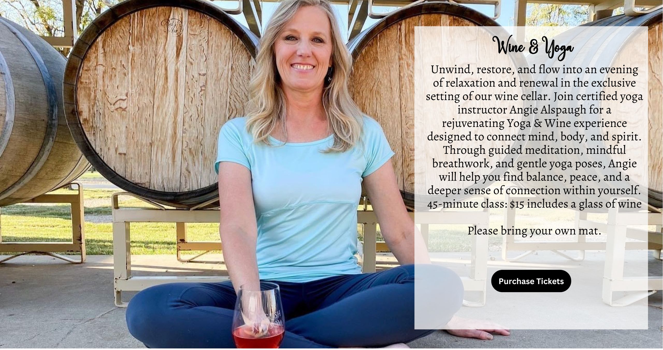 Unwind, restore, and flow into an evening of relaxation and renewal in the exclusive setting of our wine cellar. Join certified yoga instructor Angie Alspaugh for a rejuvenating Yoga & Wine experience designed to connect mind, body, and spirit. Through guided meditation, mindful breathwork, and gentle yoga poses, Angie will help you find balance, peace, and a deeper sense of connection within yourself. 45-minute class: $15 includes a glass of wine Please bring your own mat.