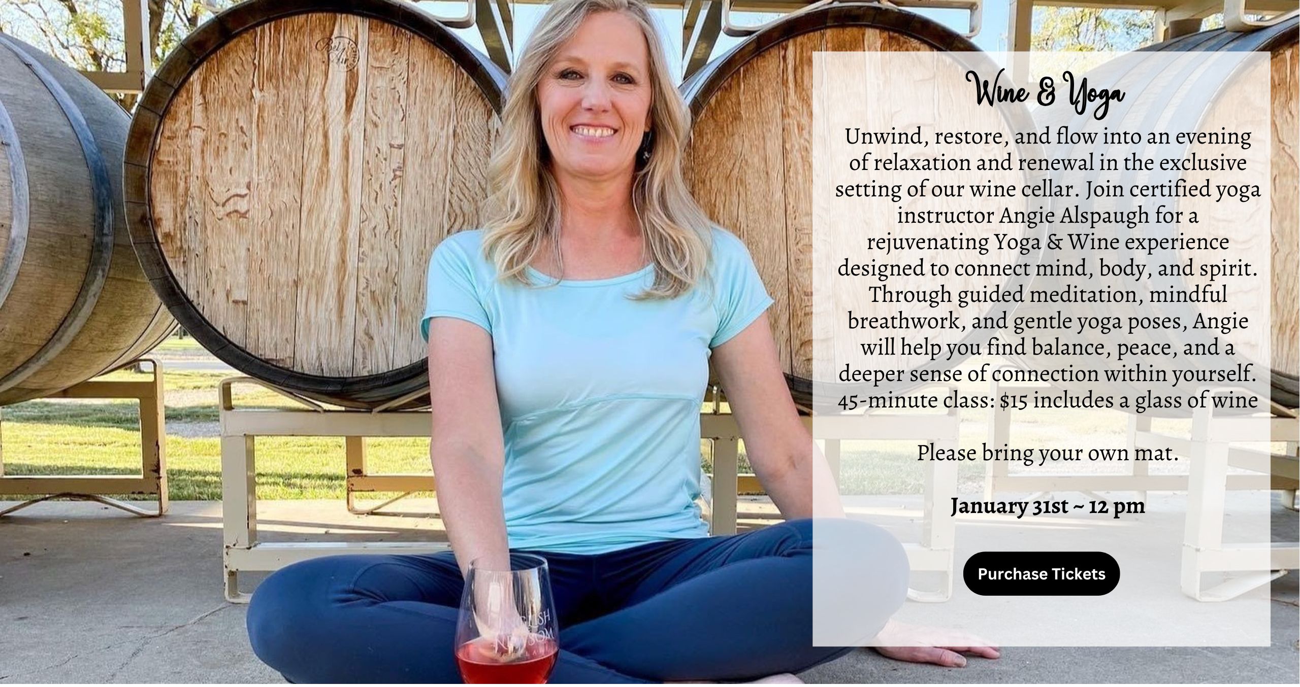 Unwind, restore, and flow into an evening of relaxation and renewal in the exclusive setting of our wine cellar. Join certified yoga instructor Angie Alspaugh for a rejuvenating Yoga & Wine experience designed to connect mind, body, and spirit. Through guided meditation, mindful breathwork, and gentle yoga poses, Angie will help you find balance, peace, and a deeper sense of connection within yourself. 45-minute class: $15 includes a glass of wine Please bring your own mat. January 31st ~ 12 pm