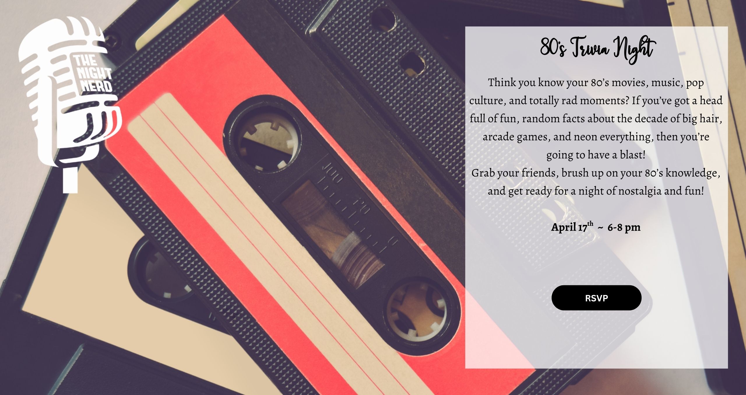Think you know your 80’s movies, music, pop culture, and totally rad moments? If you’ve got a head full of fun, random facts about the decade of big hair, arcade games, and neon everything, then you’re going to have a blast! Grab your friends, brush up on your 80’s knowledge, and get ready for a night of nostalgia and fun!